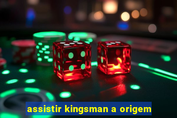 assistir kingsman a origem